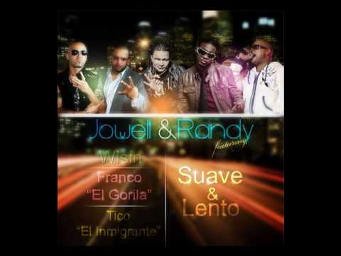 Suave Y Lento - Jowell & Randy Featuring Wisin ,Franco "El Gorila" Y Tico "El Inmigrante" Con Letra.