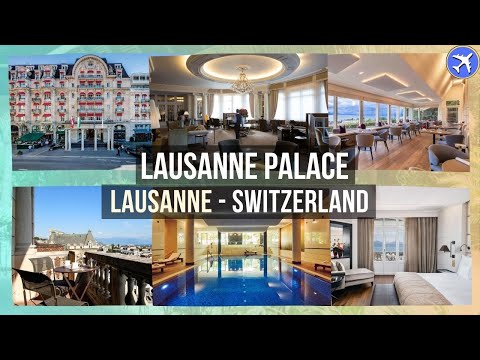 Lausanne Palace, Lausanne, Switzerland ⭐⭐⭐⭐⭐