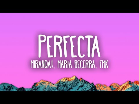 Miranda!, Maria Becerra, FMK - Perfecta (Versión 2023)