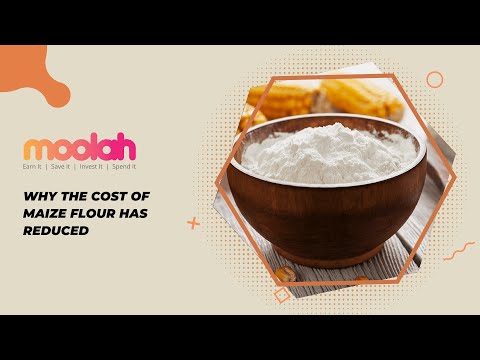Why the cost of maize flour has reduced