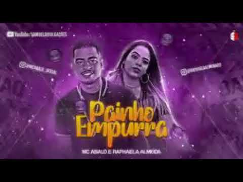 MC ABALO E RAPHAELA ALMEIDA-PAINHO EMPURRA (C/ LETRA) REMIX BREGA FUnk