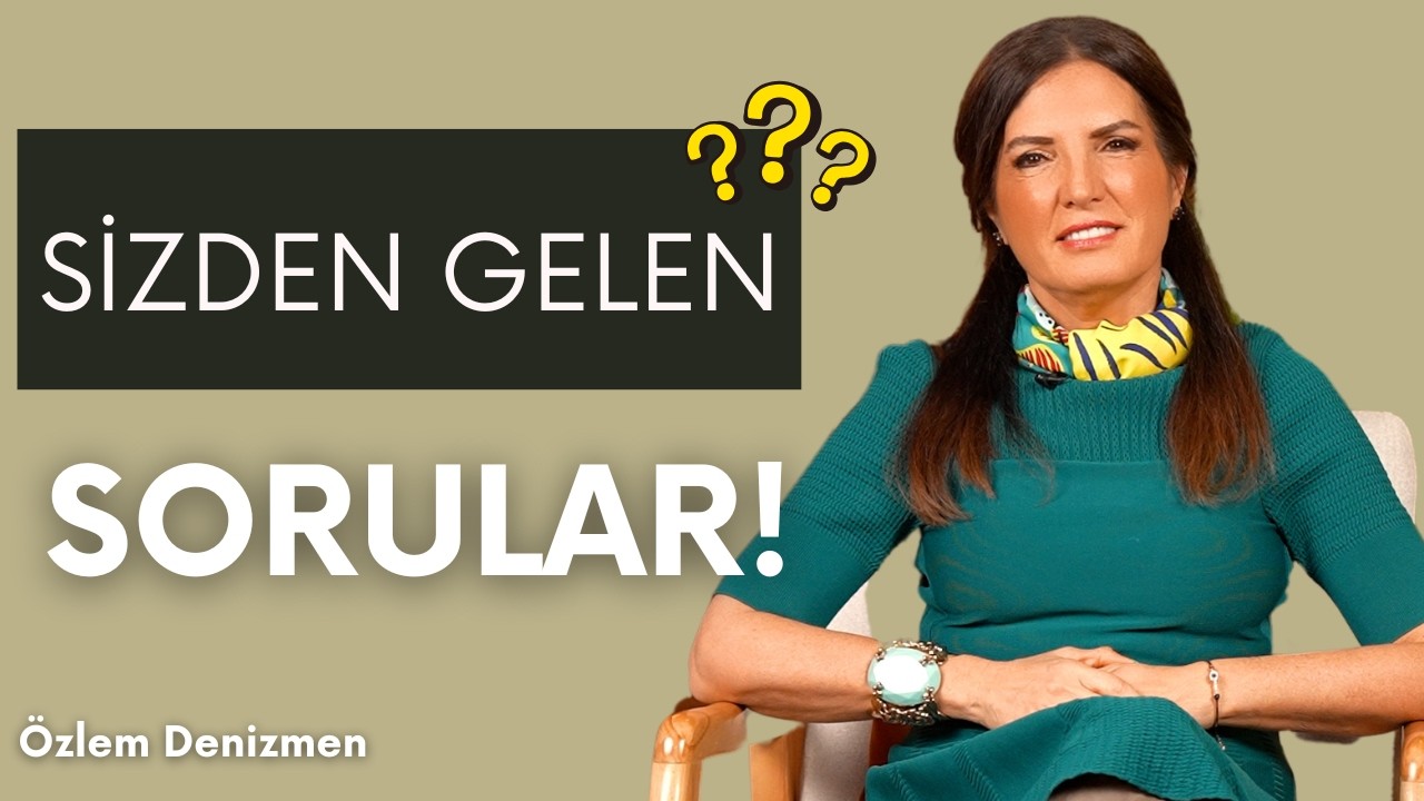 Sizden Gelen Sorular-3 ! I Özlem Denizmen