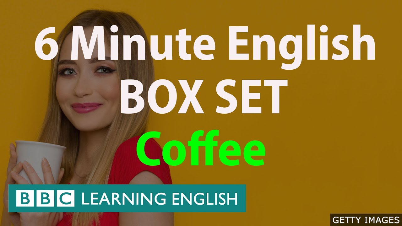 BOX SET: 6 Minute English - 'Coffee ' English mega-class! 30 minutes of new vocabulary!