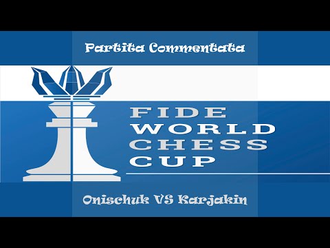 Partita Commentata : Onischuk vs Karjakin - Fide Chess World Cup 2015 Baku