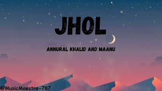 Jhol by annural khalid and maanu lyrics music maestro