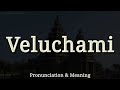 Veluchami Pronunciation And Meaning