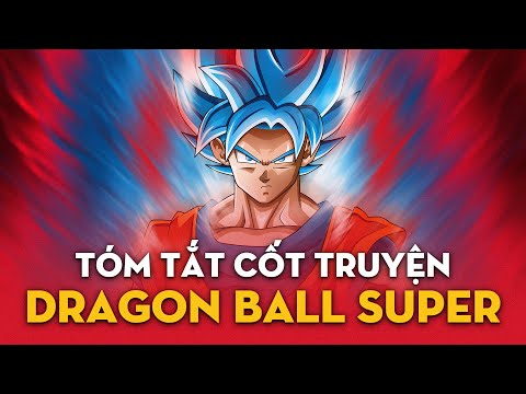 TÓM TẮT DÒNG THỜI GIAN DRAGON BALL SUPER
