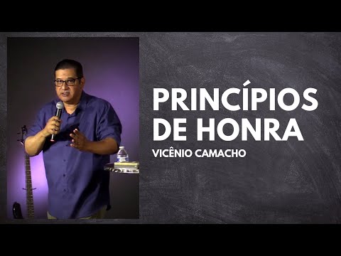 PRINCÍPIOS DE HONRA | VICÊNIO CAMACHO