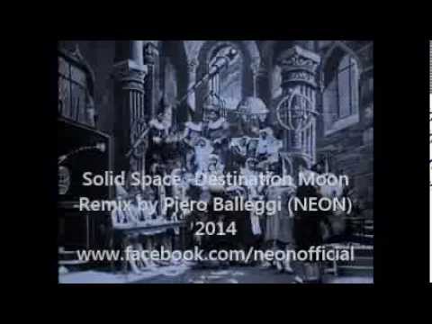 Solid Space - Destination Moon (Remix by Piero Balleggi NEON) 2014