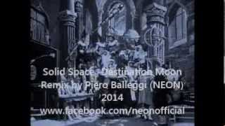 Solid Space - Destination Moon (Remix by Piero Balleggi NEON) 2014
