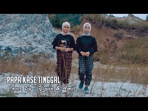 PAPA KASE TINGGAL "Yeyan & Amel" (Cover Song)