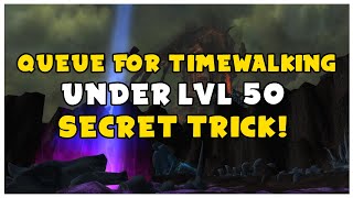 SECRET TRICK! Queue For TIMEWALKING Dungeons Before LvL 50! | WoW Shadowlands