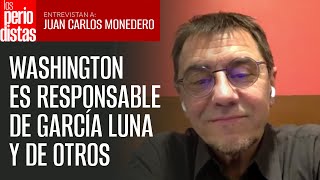 Washington es responsable de García Luna y de otros, y debería ser juzgado: Monedero