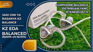 Review KZ EDA BALANCED | Udah Gak Jaman Headset yang Cuma Ngebas Doang | Vindtech Review