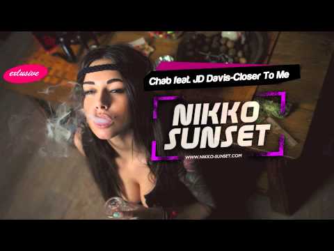 Chab feat. JD Davis - Closer To Me (Nikko Sunset 2013 edit)