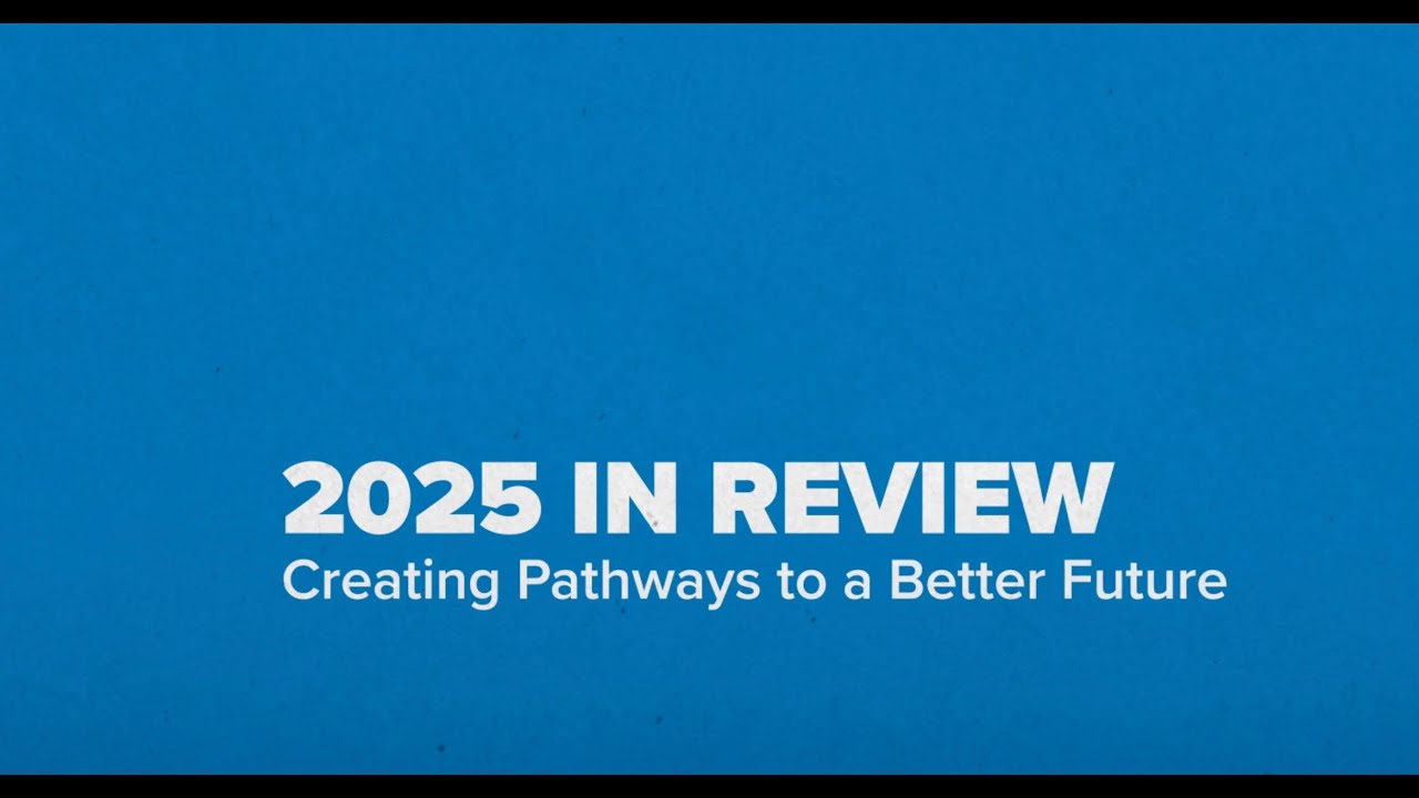 2025 Review: Creating Pathways to a Better Future