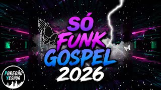 SÓ FUNK GOSPEL 2026 - SÓ LANÇAMENTO TOP