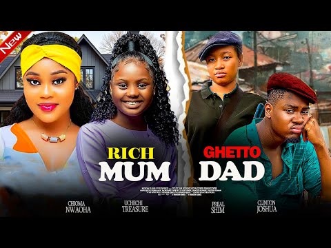 RICH MUM GHETTO DAD - CHIOMA NWAOHA, UCHECHI TREASURE, CLINTON JOSHUA, PEARL SHIM NIGERIAN MOVIE