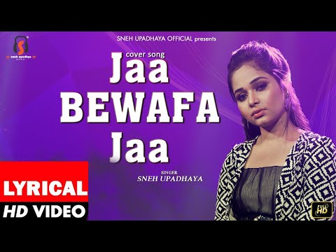 jaa bewafa jaa (LYRICAL VIDEO) | Sneh Upadhya | Sad Song | Altaf Raja