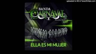Banda Carnaval - Ella Es Mi Mujer (Estudio 2017)
