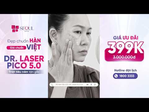 Xoá Nám Tận Gốc - Dứt Điểm Sau 1 Liệu Trình DR. LASER PICO 5.0