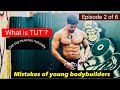 Mistakes of young bodybuilders eposide 2 of 6