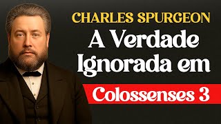 A Verdade Ignorada em Colossenses 3 - #charlesspurgeon