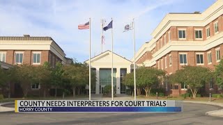 Horry County needs interpreters for court trials