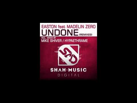 Easton feat. Madelin Zero - Undone (Mike Shiver Remix) [OUT NOW]