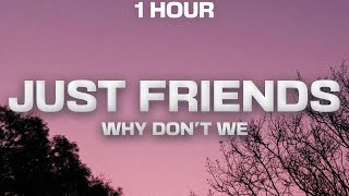 [1 HOUR] Why Don&#39;t We - Just Friends (Lyrics)