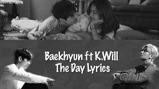 Baekhyun ft. K.Will - The Day Lyrics w/ MV【Han|Rom|Eng】