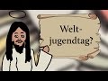 Was ist ein Weltjugendtag? Was ist ein Weltjugendtag?