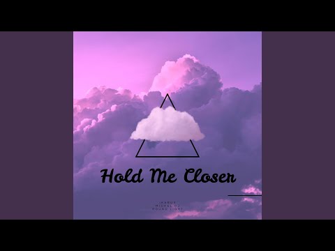 Hold Me Closer