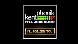 Kentphonik Ft. Jesse Clegg - I&#39;ll Follow You