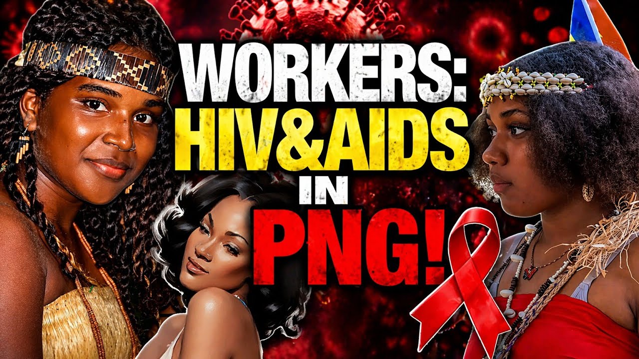 S3X WORKERS & HIV AIDS IN PNG 2026