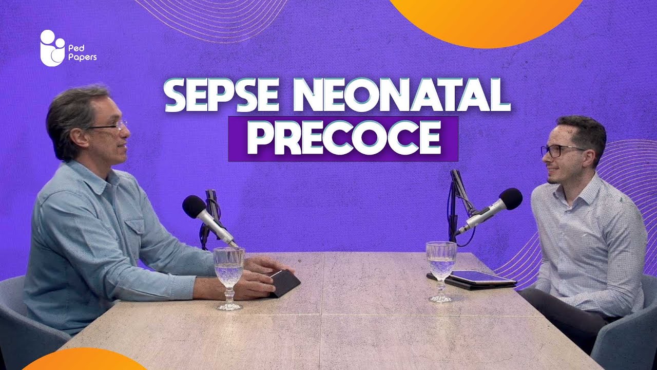 Podcast Pedpapers: Sepse Neonatal Precoce