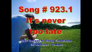 #923.1- It&#39;s Never Too Late