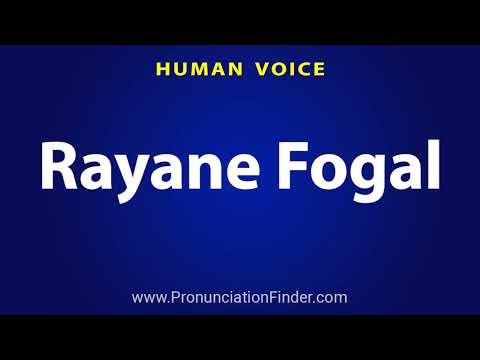 How To Pronounce Rayane Fogal