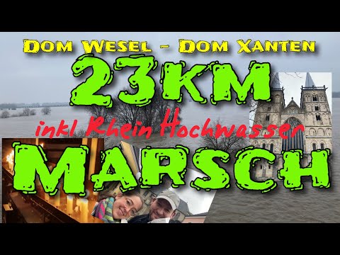 23 Km Marsch vom Weseler Dom zum Xantener Dom inkl Rheinhochwasser /wandern Megamarsch Vorbereitung