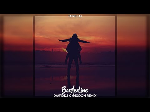 Tove Lo - Borderline (DawidDJ x N4xoon Remix)