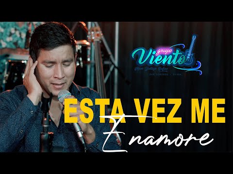 ESTA VEZ ME ENAMORÉ - GRUPO VIENTO RENZO PALACIOS
