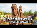 PAPA MAKOLOKOLO UJUMBE WA NTAGAMBI