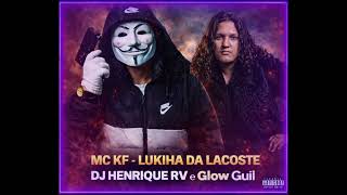 Download lagu MC KF - LUKIHA DA LACOSTE - DJ HENRIQUE RV e Glow Guil mp3 Download lagu MC KF - LUKIHA DA LACOSTE - DJ HENRIQUE RV e Glow Guil mp3