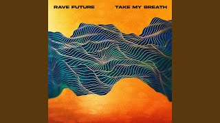 Rave Future - Take My Breath video