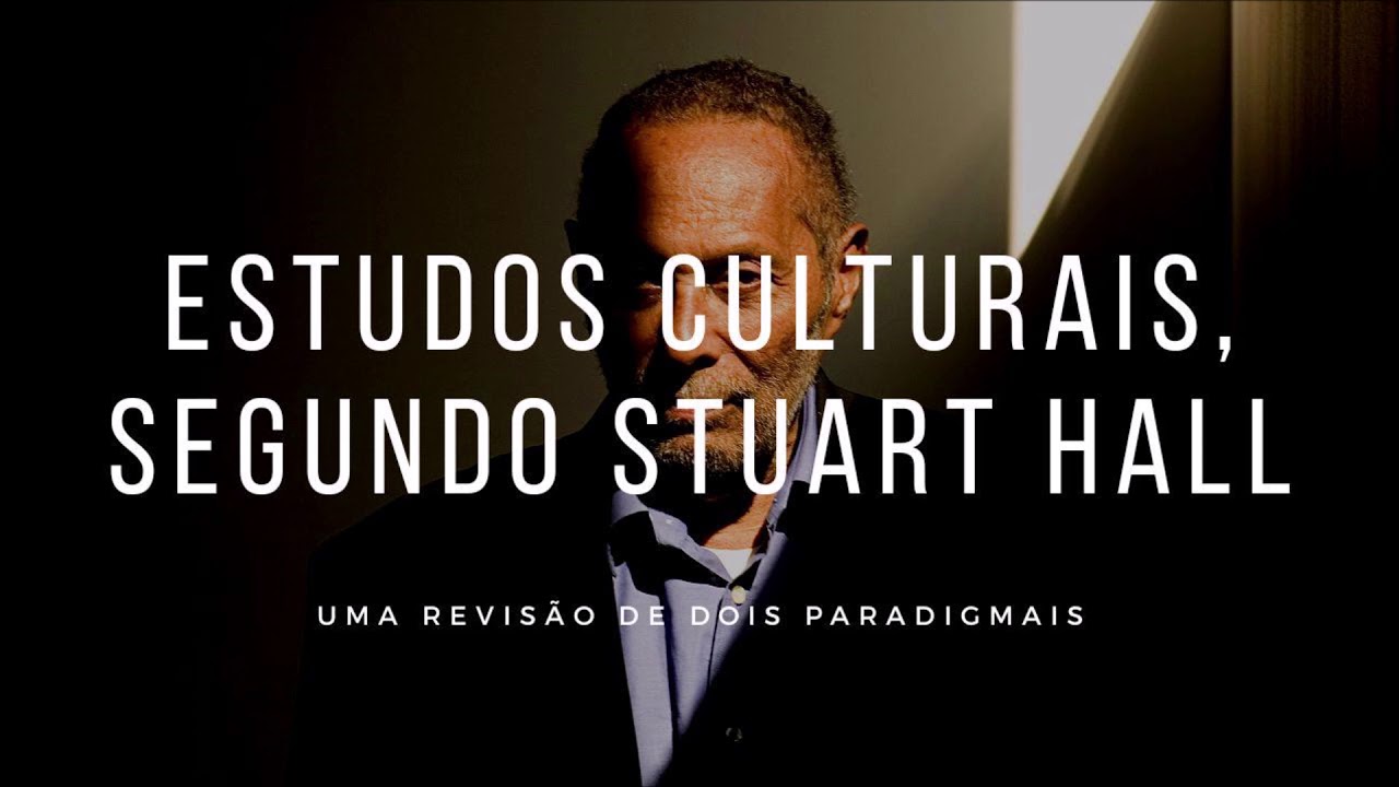 (Correção: Stuart Hall é jamaicano, ele não é inglês) Estudos Culturais: Dois paradigmas