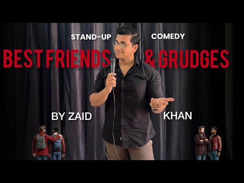 BEST FRIENDS & GRUDGES | Stand-Up Comedy | Zaid Khan 
