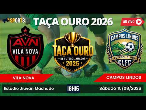 VILA NOVA X CAMPOS LINDOS | PRIMEIRA FASE | TAÇA OURO - BARRA DO OURO | 15/08/2026