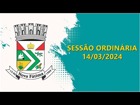 CÂMARA MUNICIPAL DE NOVA FÁTIMA - SESSÃO ORDINÁRIA 14/03/2024