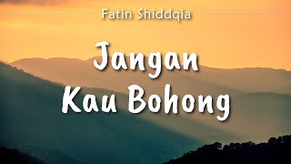 Download lagu Fatin Shidqia - Jangan Kau Bohong (Lyric) mp3