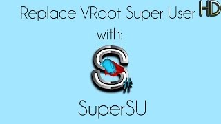 Replace VRoot Super User with SuperSU